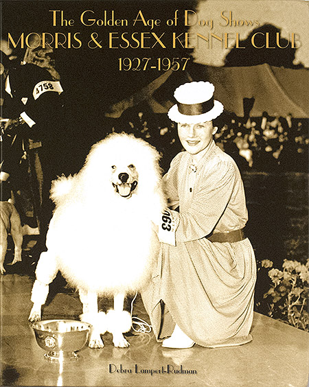 The Golden Age of Dog Shows<br> MORRIS & ESSEX KENNEL CLUB <br>1927-1957