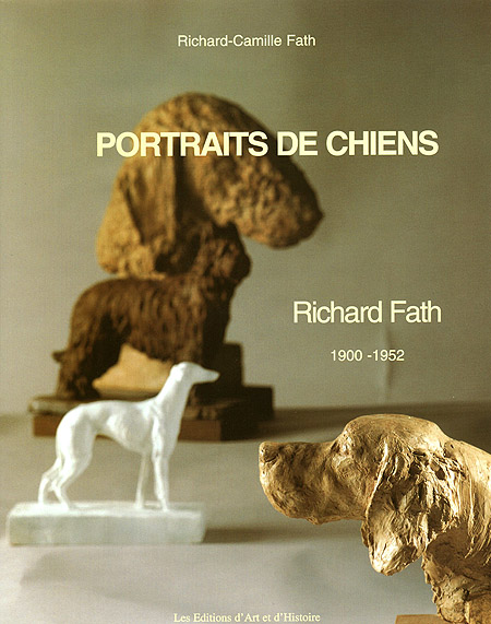 Portraits de Chiens <br> Richard Fath, 1900-1952