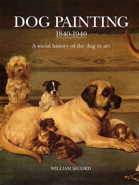 Dog Painting, 1840-1940, A Social History of the Dog in Art